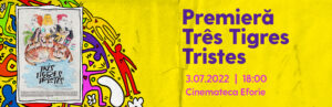 Premieră: Três Tigres Tristes  @ Cinemateca Eforie